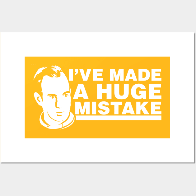 I've Made a Huge Mistake Wall Art by WinterWolfDesign